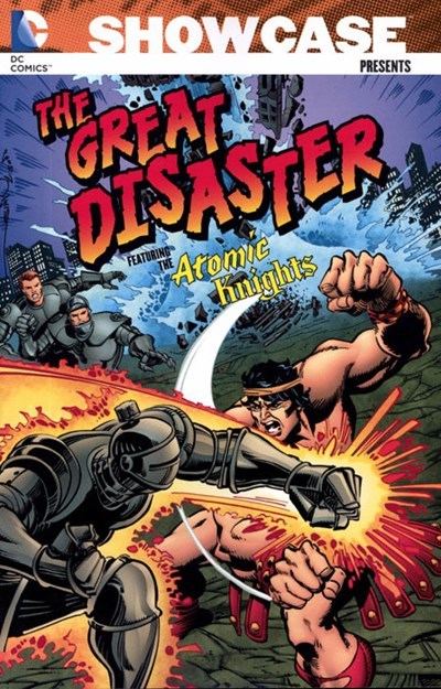 SHOWCASE PRESENTS: THE GREAT DISASTER FEATURING THE ATOMIC KNIGHTS #1