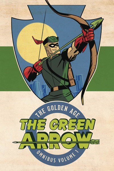 GREEN ARROW: THE GOLDEN AGE OMNIBUS #1