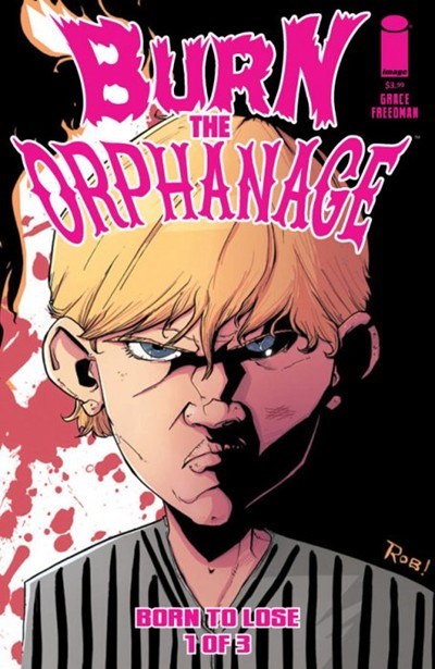 BURN THE ORPHANAGE: BORN TO LOSE #1B