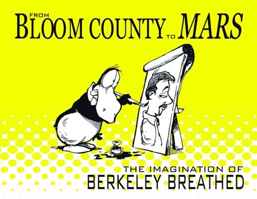 FROM BLOOM COUNTY TO MARS: THE IMAGINATION OF BERKELEY BREATHED #nn
