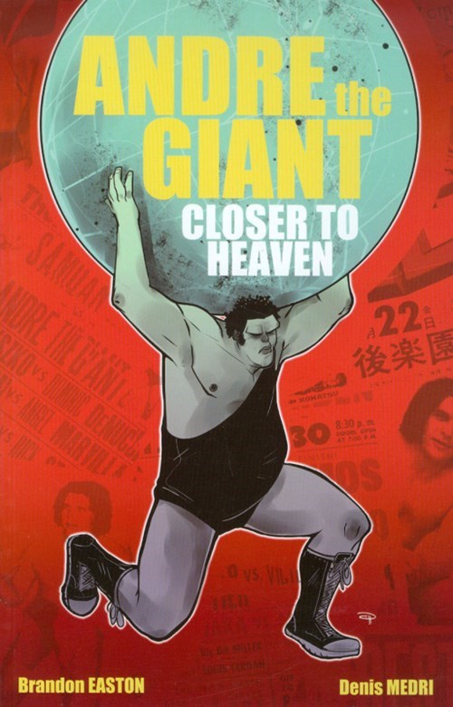 ANDRE THE GIANT: CLOSER TO HEAVEN #1