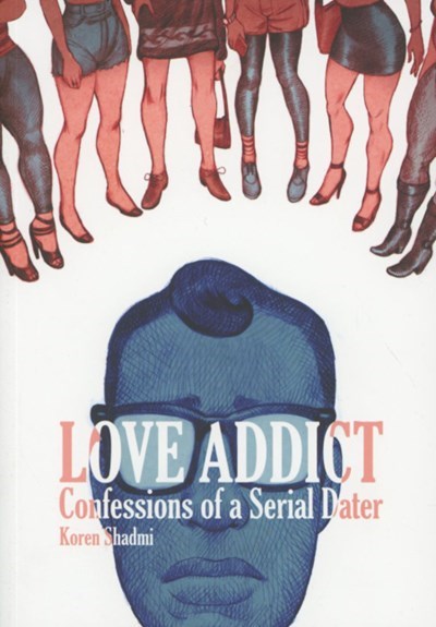LOVE ADDICT: CONFESSIONS OF A SERIAL DATER (TOP SHELF) #1