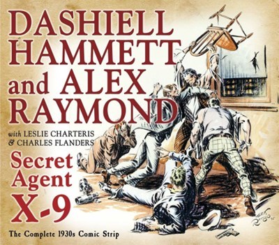 SECRET AGENT X-9: BY DASHIELL HAMMETT AND ALEX RAYMOND #1