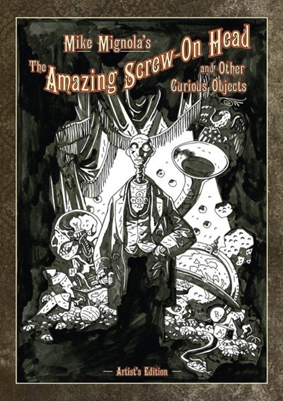 MIKE MIGNOLA'S SCREW-ON HEAD AND OTHER CURIOUS OBJECTS: ARTIST'S EDITION #1
