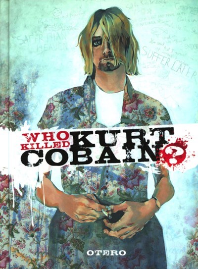 WHO KILLED KURT COBAIN?: THE STORY OF BODDAH #1