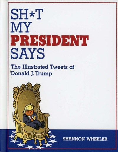 SH*T MY PRESIDENT SAYS (TOP SHELF) #1