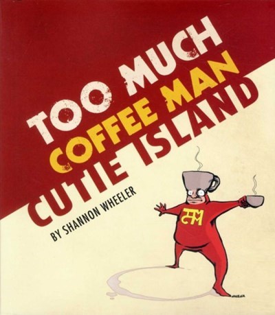 TOO MUCH COFFEE MAN: CUTIE ISLAND #1