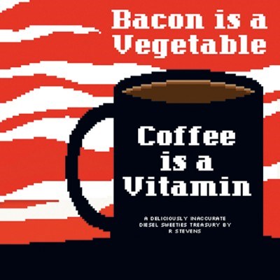 DIESEL SWEETIES: BACON IS A VEGETABLE, COFFEE IS A VITAMIN #1
