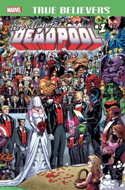 TRUE BELIEVERS: THE WEDDING OF DEADPOOL #1