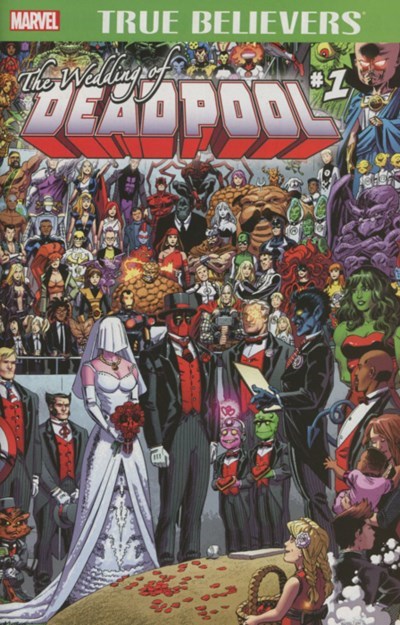 TRUE BELIEVERS: THE WEDDING OF DEADPOOL #1-2nd
