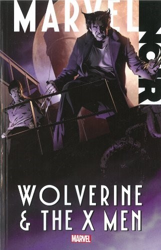 MARVEL NOIR: WOLVERINE & THE X-MEN #1