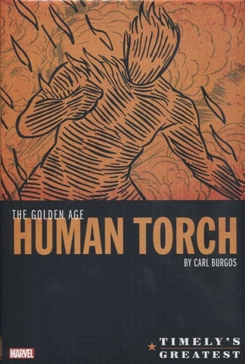 TIMELY'S GREATEST: THE GOLDEN AGE HUMAN TORCH BY CARL BURGOS OMNIBUS #1