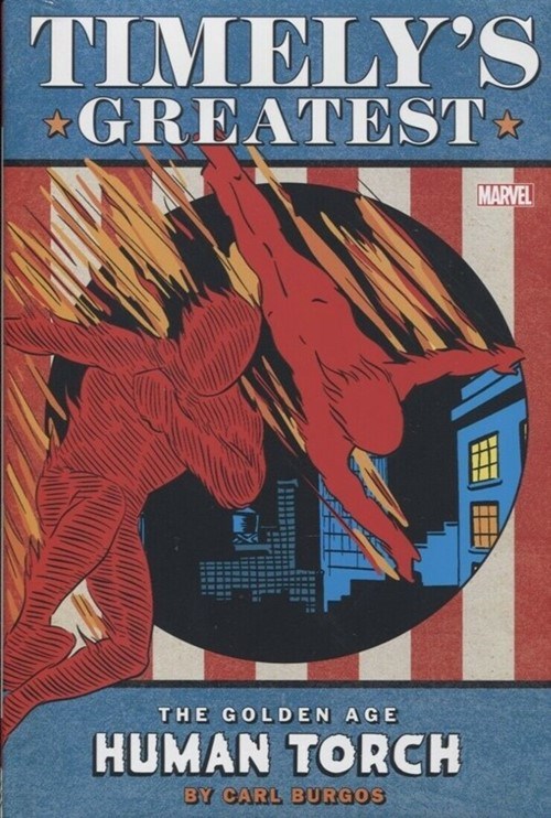 TIMELY'S GREATEST: THE GOLDEN AGE HUMAN TORCH BY CARL BURGOS OMNIBUS #1B