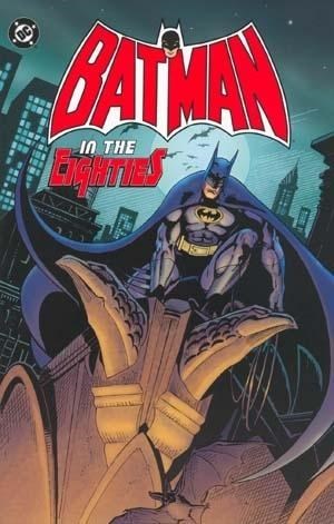 BATMAN IN THE EIGHTIES #1